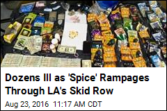 Dozens Overdose as &#39;Spice&#39; Rampages Through LA&#39;s Skid Row
