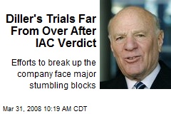 Diller's Trials Far From Over After IAC Verdict