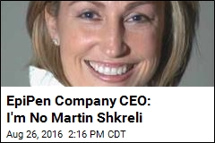 EpiPen Company CEO: I&#39;m No Martin Shkreli