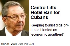 Castro Lifts Hotel Ban for Cubans