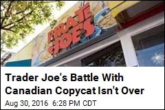 Trader Joe&#39;s Battle With Canadian Copycat Isn&#39;t Over