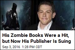 His Zombie Books Were a Hit, but Now His Publisher Is Suing