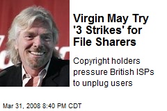 Virgin May Try '3 Strikes' for File Sharers