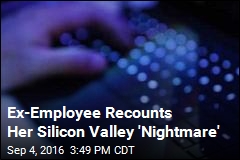 Ex-Employee Recounts Her Silicon Valley &#39;Nightmare&#39;