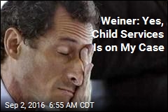 Weiner: Yes, Child Services Is on My Case