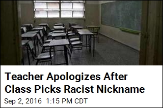 Teacher Apologizes After Class Picks Racist Nickname