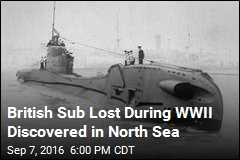 British Sub Lost During WWII Discovered in North Sea