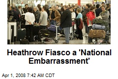 Heathrow Fiasco a 'National Embarrassment'