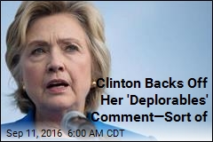 Clinton Backs Off Her &#39;Deplorables&#39; Comment&mdash;Sort of