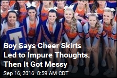 Boy Says Cheer Skirts Led to Impure Thoughts. Then It Got Messy
