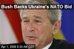 Bush Backs Ukraine's NATO Bid