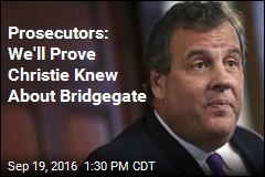 Prosecutors: We&#39;ll Prove Christie Knew About Bridgegate