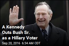 A Kennedy Outs Bush Sr. as a Hillary Voter
