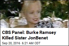 CBS Panel: Burke Ramsey Killed Sister JonBenet