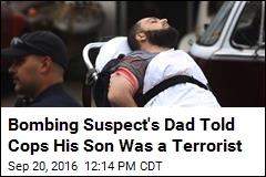 Bombing Suspect&#39;s Dad Told Cops His Son Was a Terrorist