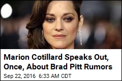 Marion Cotillard Speaks Out, Once, About Brad Pitt Rumors