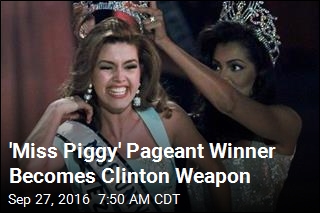 &#39;Miss Piggy&#39; Pageant Winner Becomes Clinton Weapon