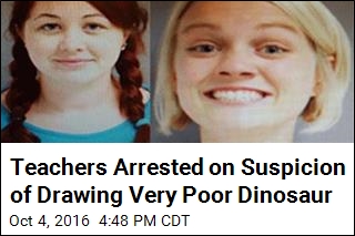 Teachers Arrested on Suspicion of Drawing Very Poor Dinosaur