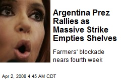 Argentina Prez Rallies as Massive Strike Empties Shelves