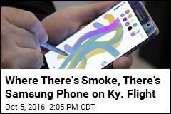 Where There&#39;s Smoke, There&#39;s Samsung Phone on Ky. Flight