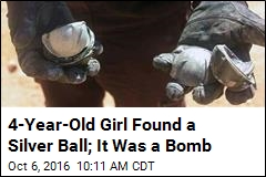 4-Year-Old Girl Found a Silver Ball; It Was a Bomb