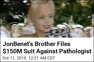 JonBenet&#39;s Brother Files $150M Suit Against Pathologist