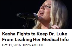 Kesha Fights to Keep Dr. Luke From Leaking Her Medical Info