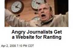 Angry Journalists Get a Website for Ranting