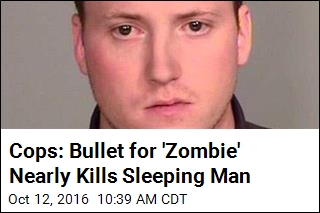 Cops: Bullet for &#39;Zombie&#39; Nearly Kills Sleeping Man
