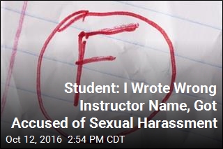 Student: I Wrote Wrong Instructor Name, Got Accused of Sexual Harassment