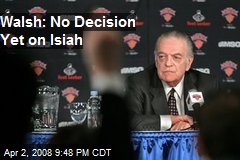 Walsh: No Decision Yet on Isiah