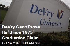 DeVry Can&#39;t Prove Its &#39;Since 1975&#39; Graduation Claim