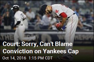 Court: Sorry, Can&#39;t Blame Conviction on Yankees Cap