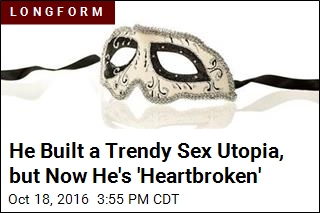 He Built a Trendy Sex Utopia, but Now He&#39;s &#39;Heartbroken&#39;