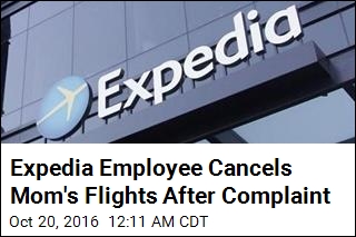 Expedia Employee Cancels Mom&#39;s Flights After Complaint