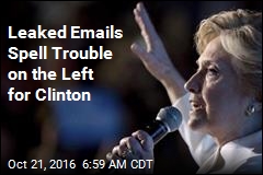 Leaked Emails Spell Trouble on the Left for Clinton