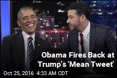 Obama Fires Back at Trump&#39;s &#39;Mean Tweet&#39;