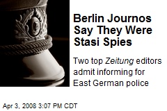 Berlin Journos Say They Were Stasi Spies