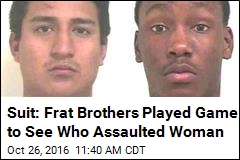 Suit: Frat Brothers Played Game to See Who Assaulted Woman