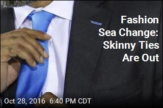 Fashion Sea Change: Skinny Ties Are Out