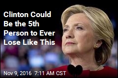 Clinton Could Be the 5th Person to Ever Lose Like This
