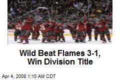 Wild Beat Flames 3-1, Win Division Title