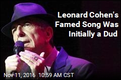 Leonard Cohen&#39;s Famed Song Was Initially a Dud