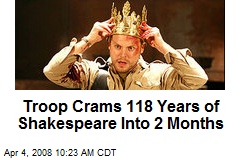 Troop Crams 118 Years of Shakespeare Into 2 Months