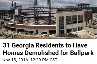 31 Georgia Residents to Have Homes Demolished for Ballpark