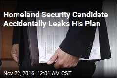 Homeland Security Candidate Accidentally Leaks His Plan