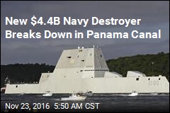 $4.4B New Navy Destroyer Breaks Down in Panama Canal