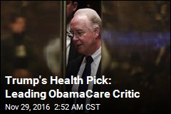 Leading ObamaCare Critic Is Trump&#39;s Health Pick