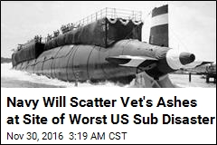 Navy Will Scatter Vet&#39;s Ashes at Site of Worst US Sub Disaster