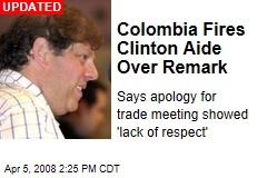 Colombia Fires Clinton Aide Over Remark